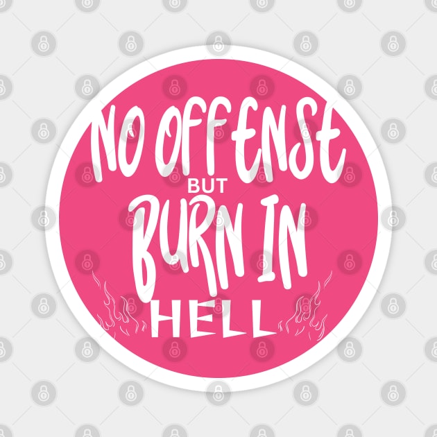 No Offense Magnet by Low Life Shirts